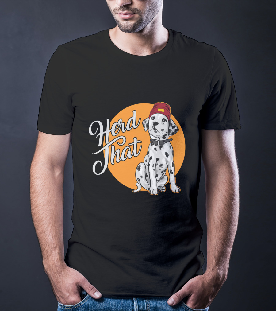 Herd That Dalmatian Dog Lover Funny Animal T-Shirt