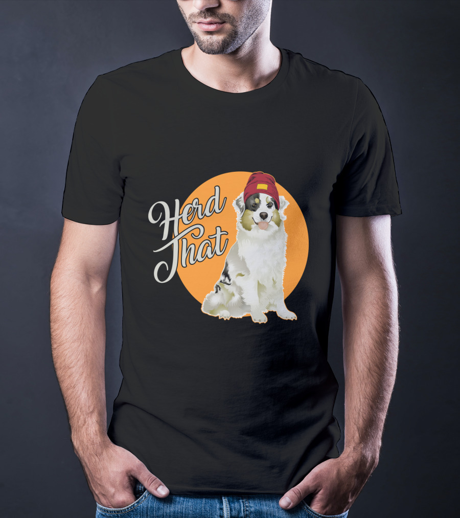 Herd That Funny Australian Shepherd Animal Lover Dog T-Shirt