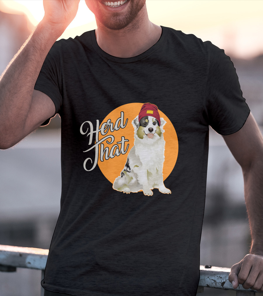 Herd That Funny Australian Shepherd Animal Lover Dog T-Shirt