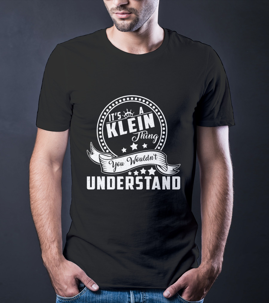 It's A Klein Thing You Wouldn't Understand Stars And Scroll T-Shirt