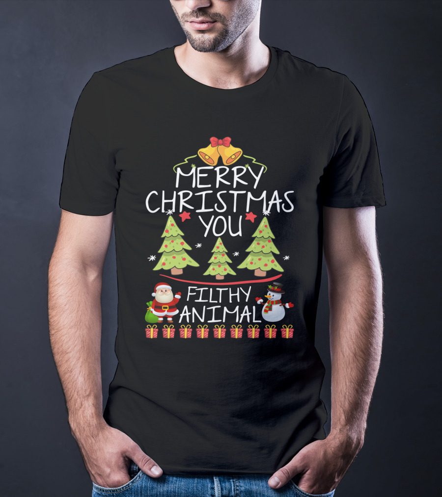 Merry Christmas You Filthy Animal Santa Snowman Christmas Trees Gifts T-Shirt