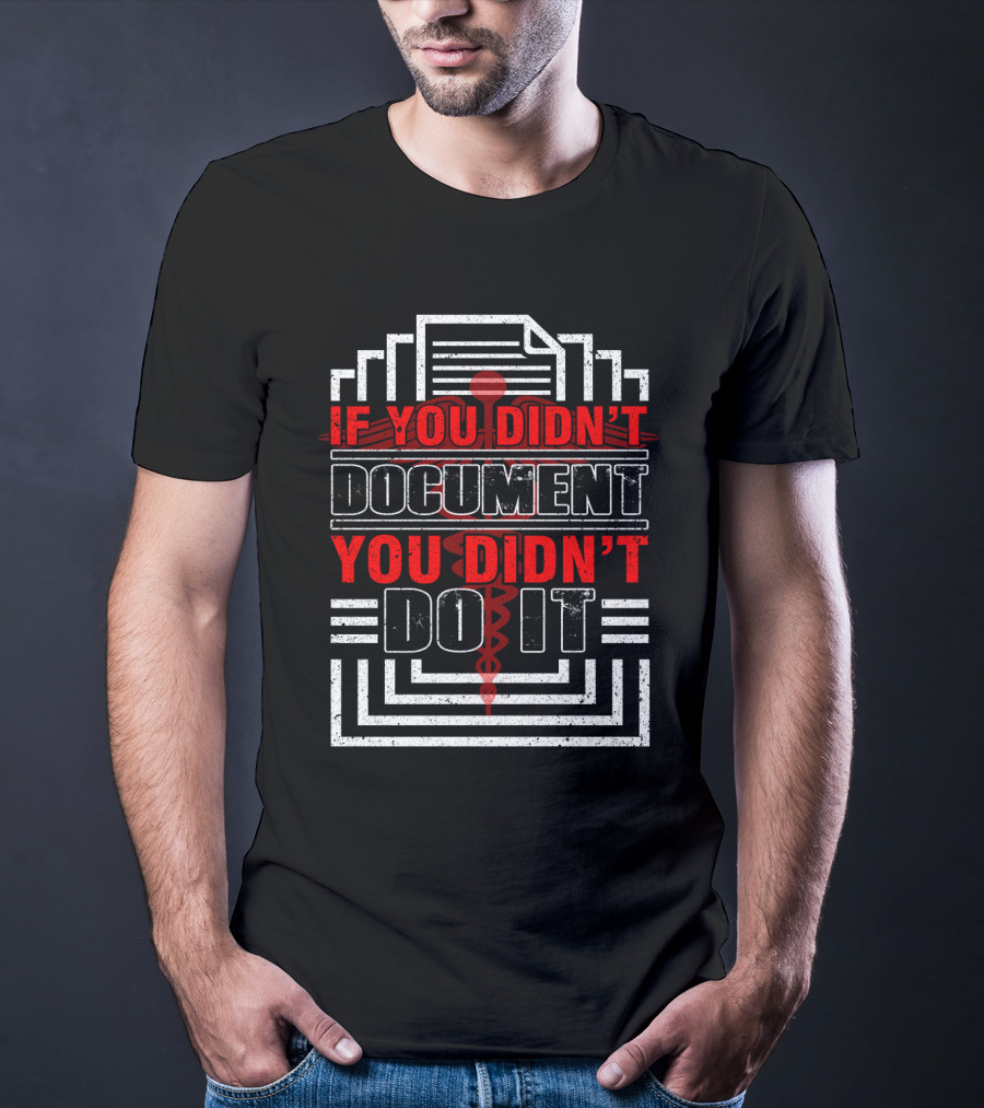If You Didn't Document You Didn't Do It CNA Nursing Graduation T-Shirt