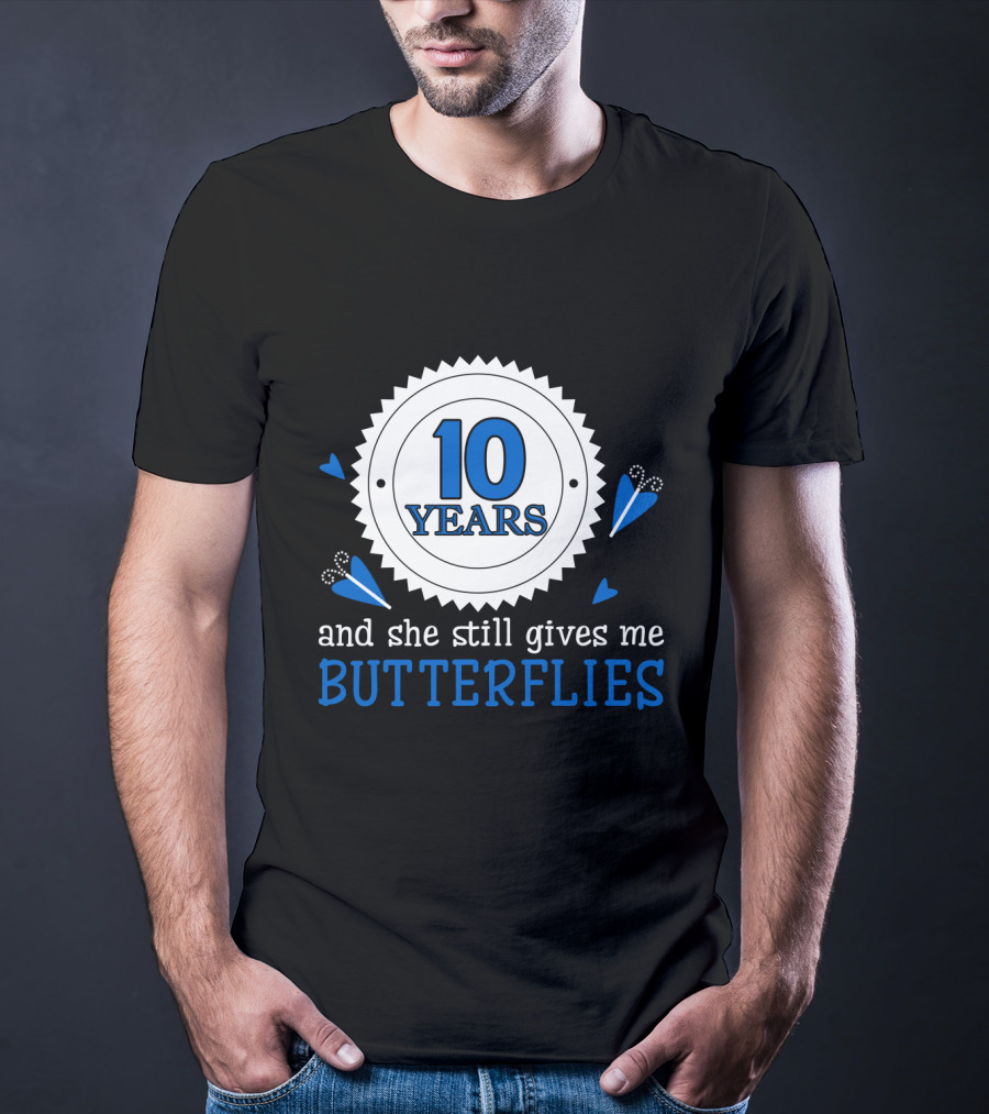 10 Years And She Still Gives Me Butterflies T-Shirt