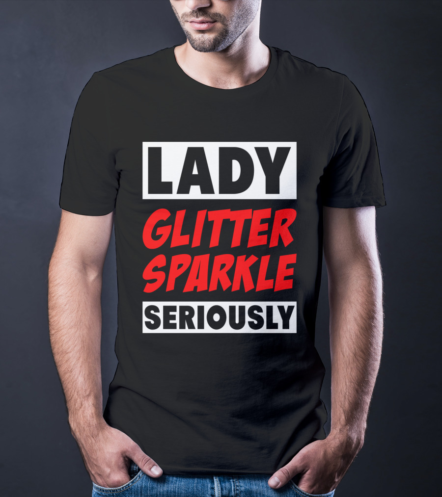 Lady Glitter Sparkle Seriously T-Shirt