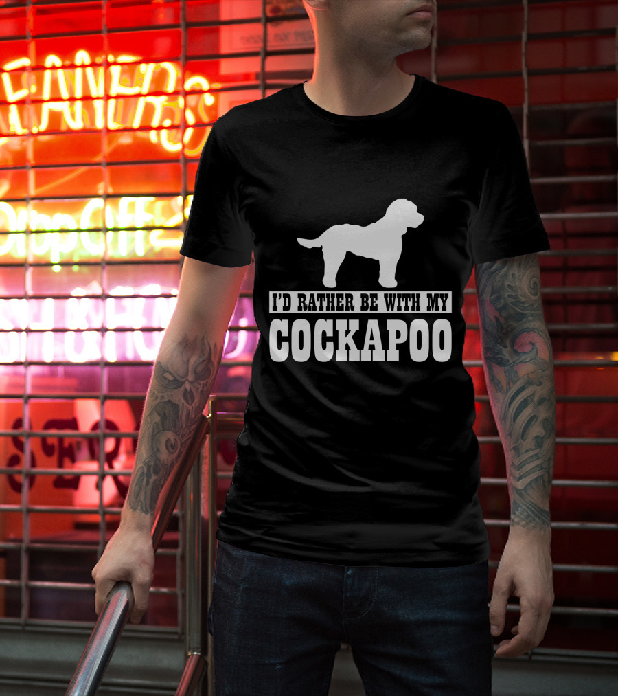 I'D Rather Be With My Cockapoo T-Shirt