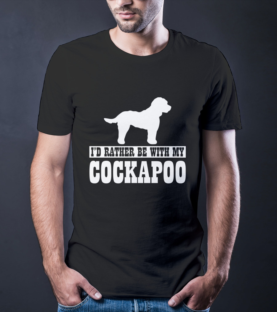 I'D Rather Be With My Cockapoo T-Shirt