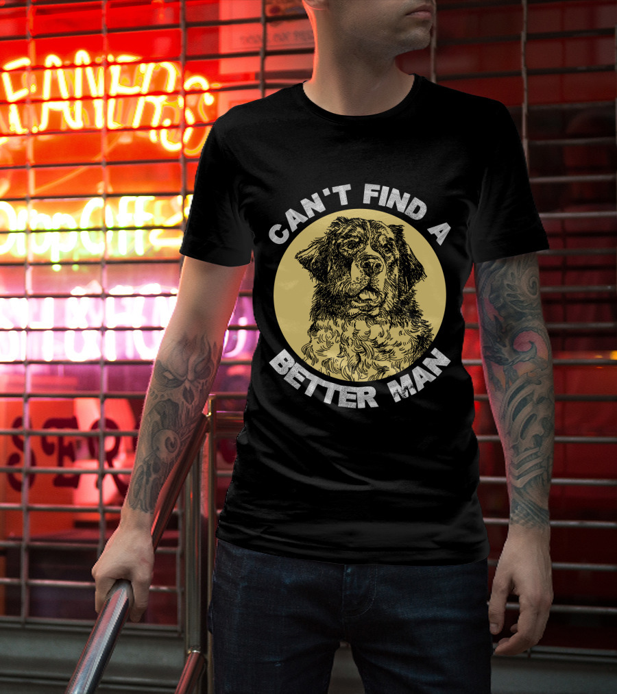Can't Find A Better Man Dog T-Shirt