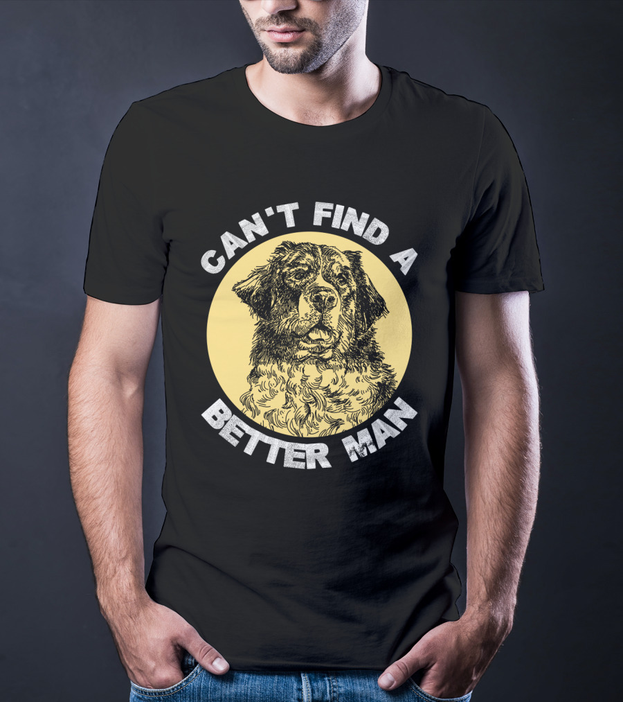 Can't Find A Better Man Dog T-Shirt