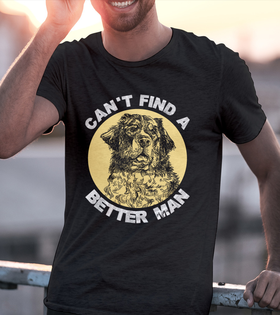 Can't Find A Better Man Dog T-Shirt