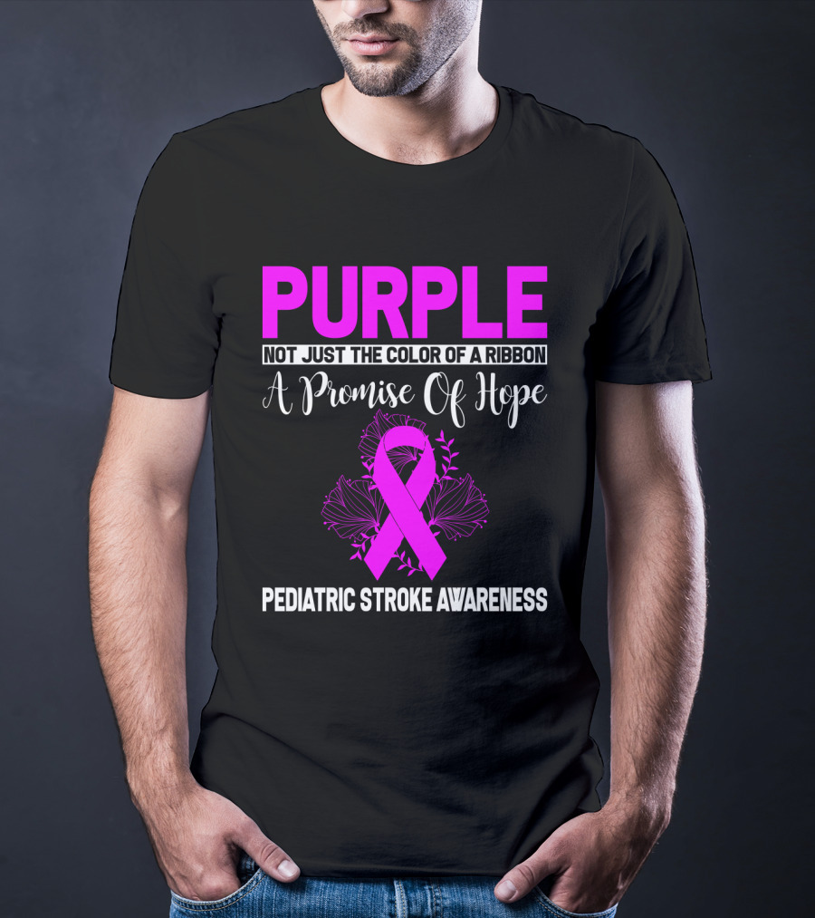 Purple Not Just The Color Of A Ribbon A Promise Of Hope Pediatric Stroke Awareness T-Shirt