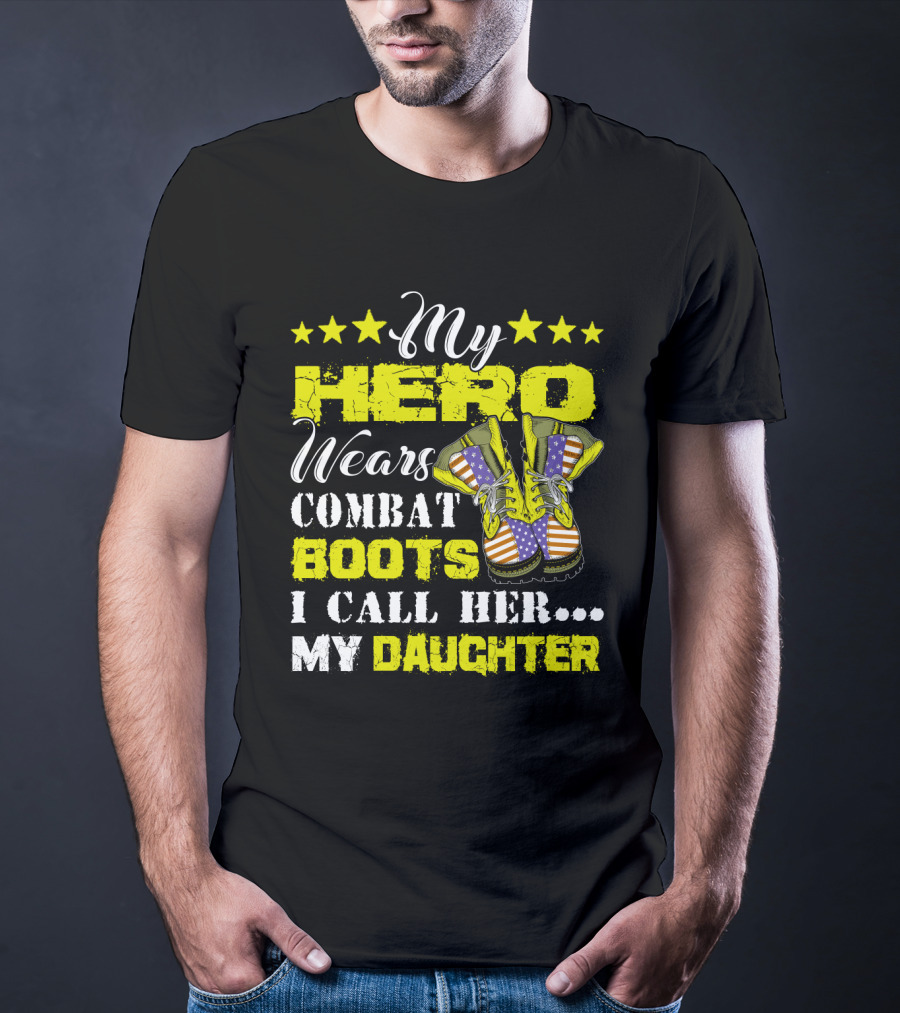 My Hero Wears Combat Boots I Call Her My Daughter Stars And Flag Boots T-Shirt