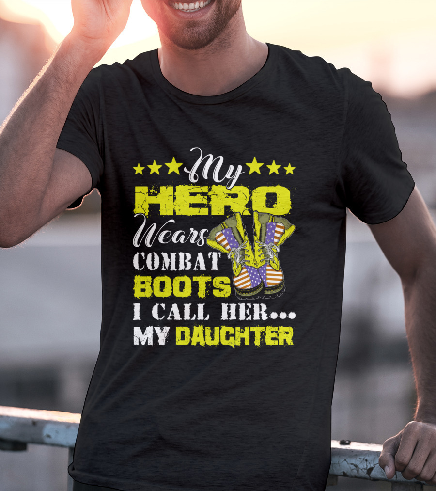My Hero Wears Combat Boots I Call Her My Daughter Stars And Flag Boots T-Shirt