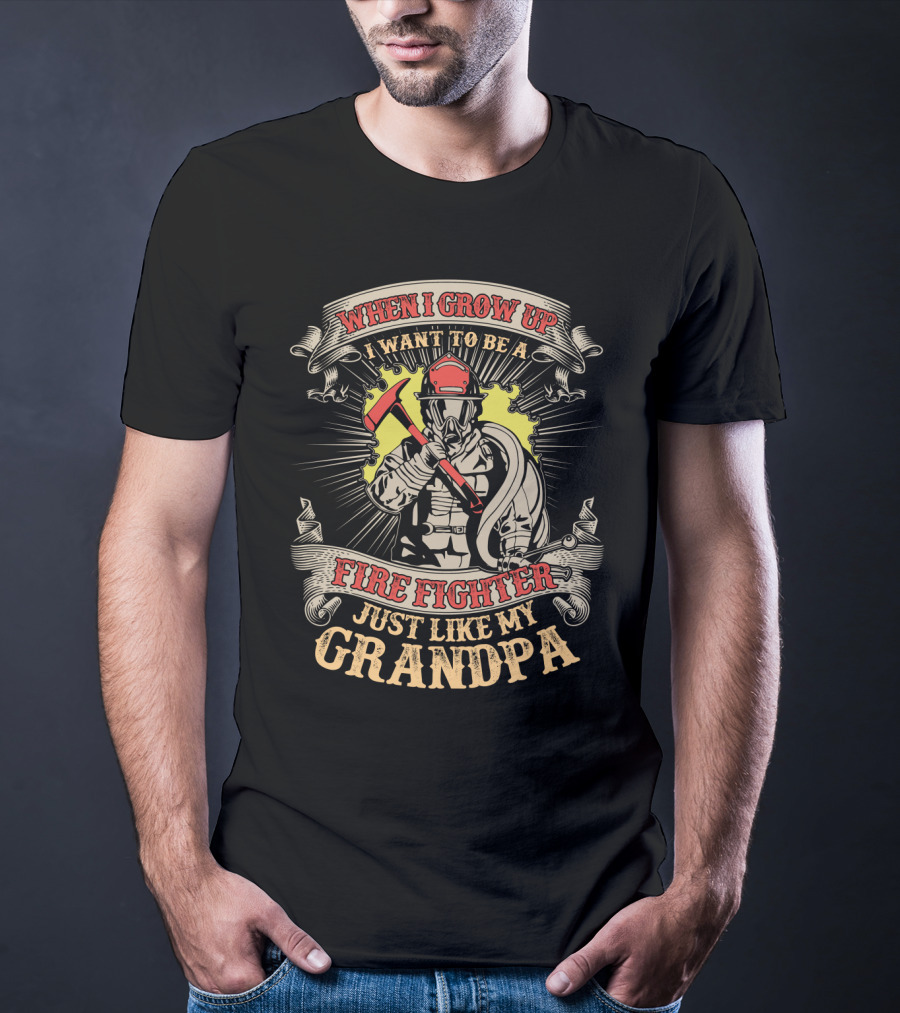 When I Grow Up I Want To Be A Fire Fighter Just Like My Grandpa T-Shirt