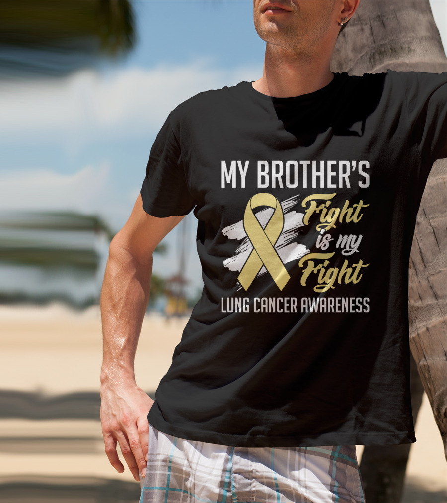 My Brother's Fight Is My Fight Lung Cancer Awareness Yellow T-Shirt