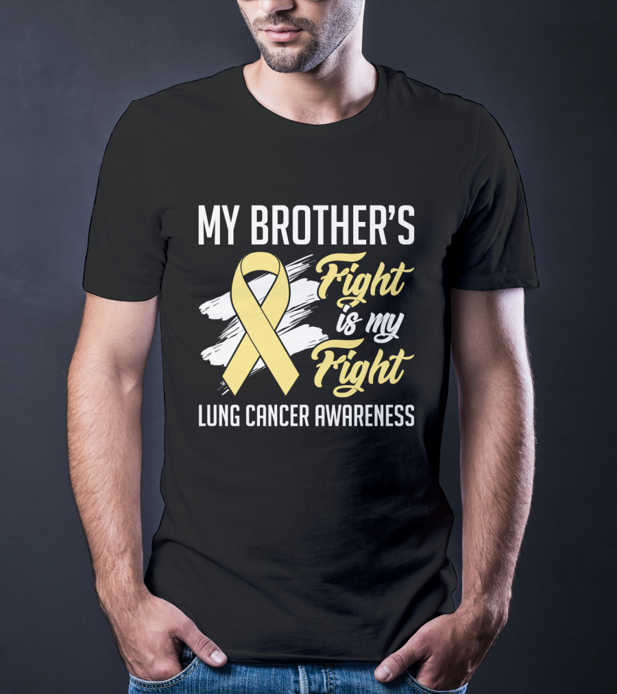 My Brother's Fight Is My Fight Lung Cancer Awareness Yellow T-Shirt