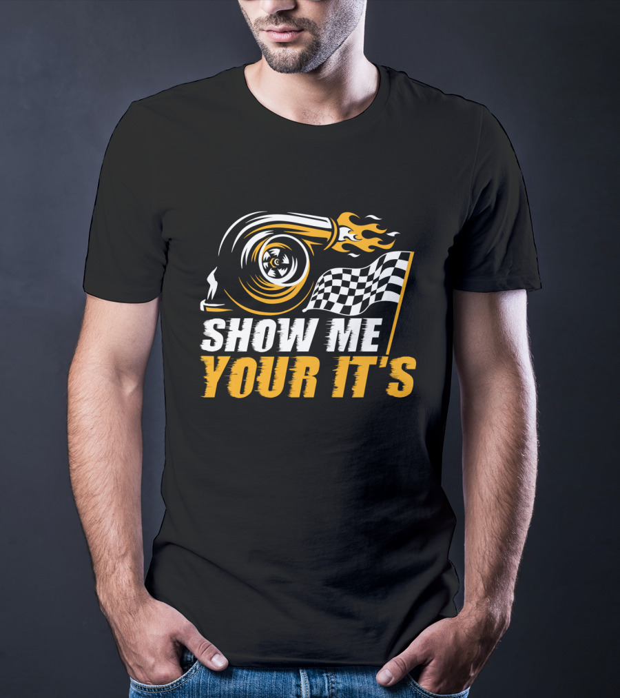 Show Me Your It's Turbo Flames And Checkered Flag T-Shirt
