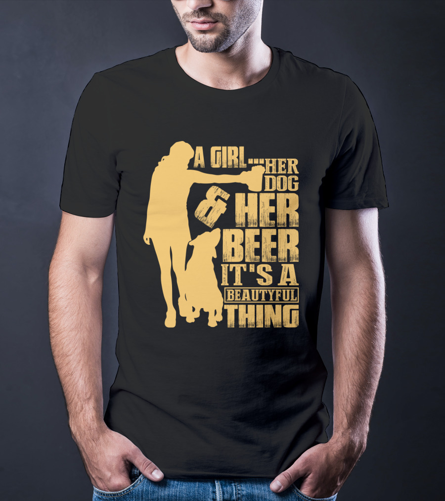 A Girl Her Dog Her Beer It's A Beautyful Thing T-Shirt