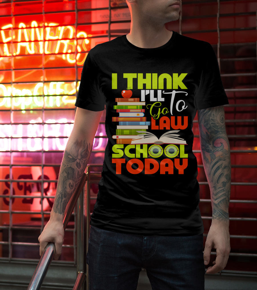 I Think I'll Go To Law School Today Books Apple Eyeglasses T-Shirt