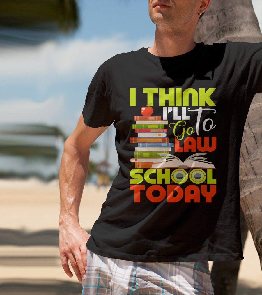 I Think I'll Go To Law School Today Books Apple Eyeglasses T-Shirt