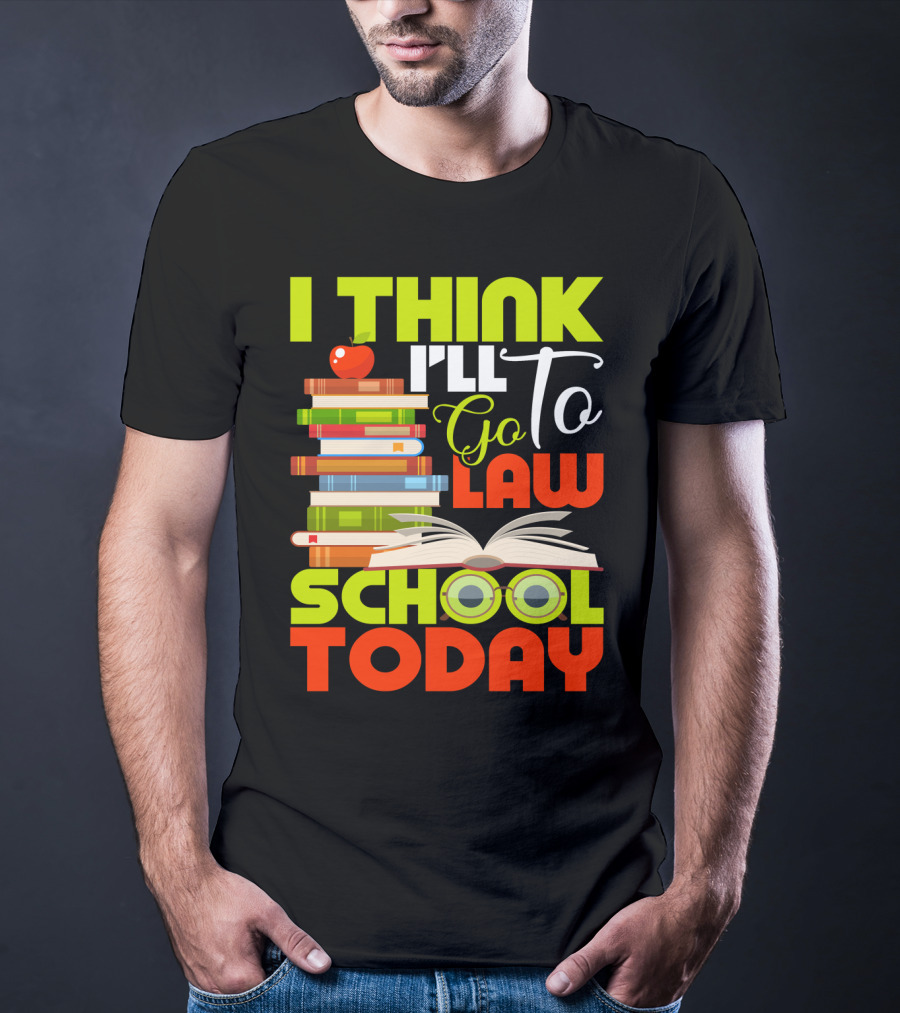 I Think I'll Go To Law School Today Books Apple Eyeglasses T-Shirt