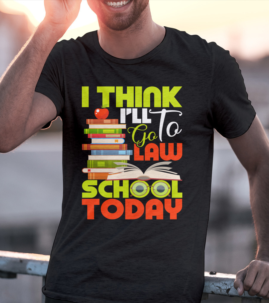 I Think I'll Go To Law School Today Books Apple Eyeglasses T-Shirt