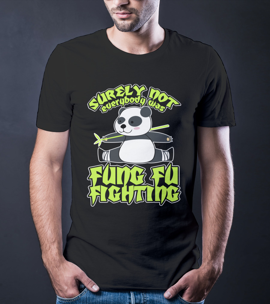 Surely Not Everybody Was Kung Fu Fighting Panda With Bamboo T-Shirt