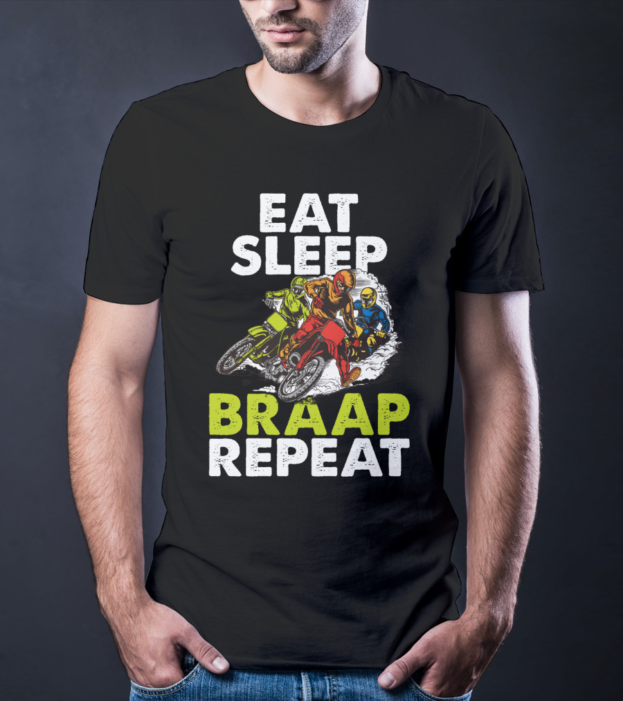 Eat Sleep Braap Repeat Motocross Dirt Bike T-Shirt