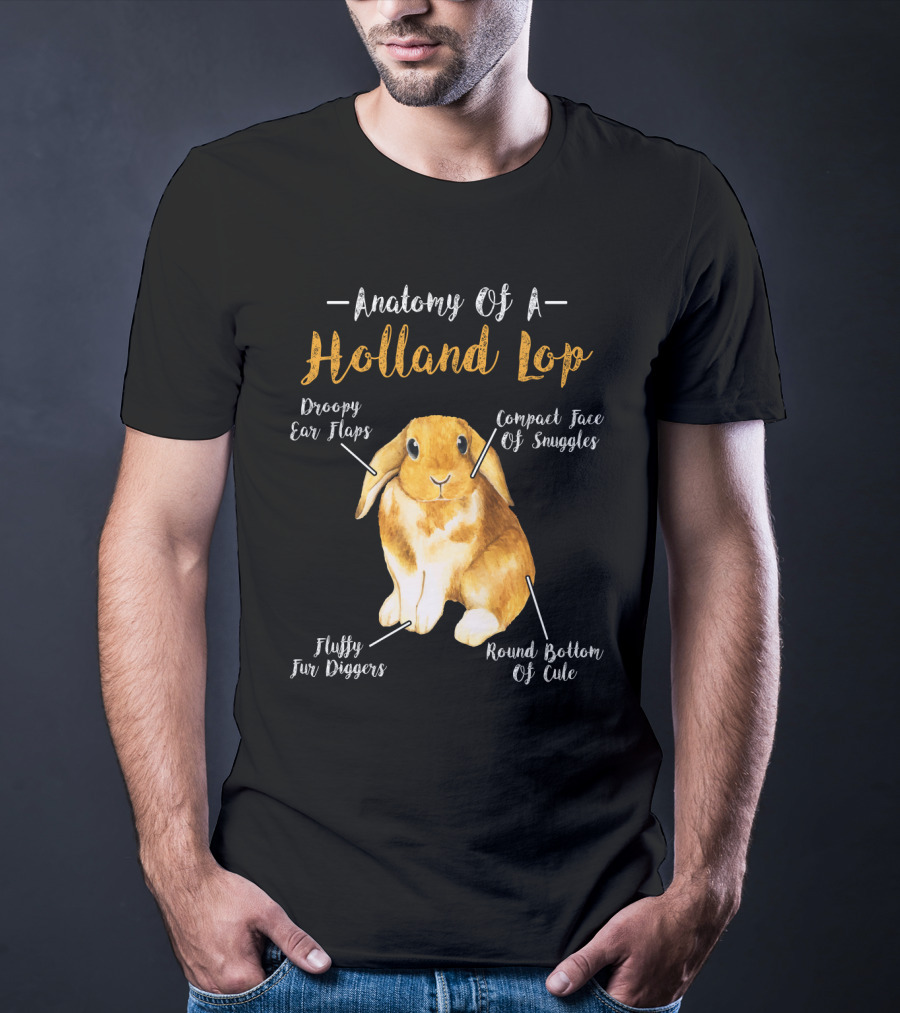 Anatomy Of A Holland Lop Droopy Ear Flaps Compact Face Of Snuggles Fluffy Fur Diggers Round Bottom Of Cute T-Shirt