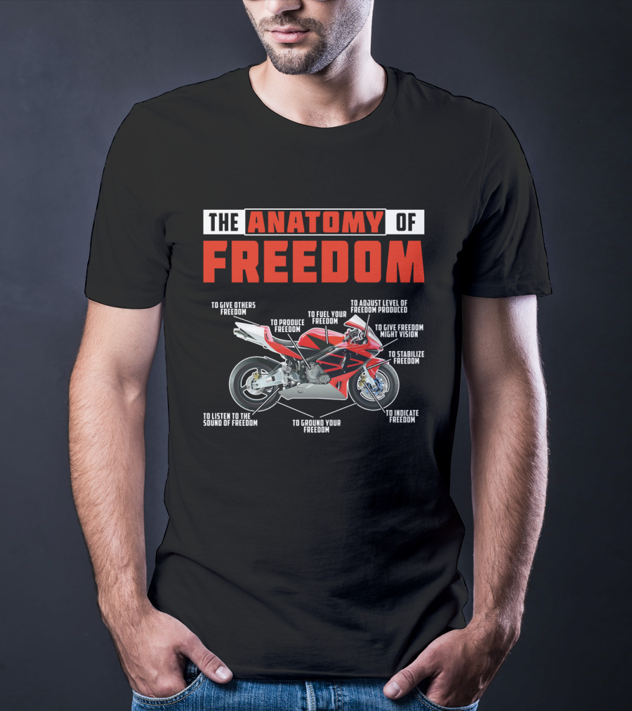 The Anatomy Of Freedom Motorcycle Components: To Give, Produce, Fuel, Adjust, Stabilize, Indicate, Ground, Listen, Vision T-Shirt