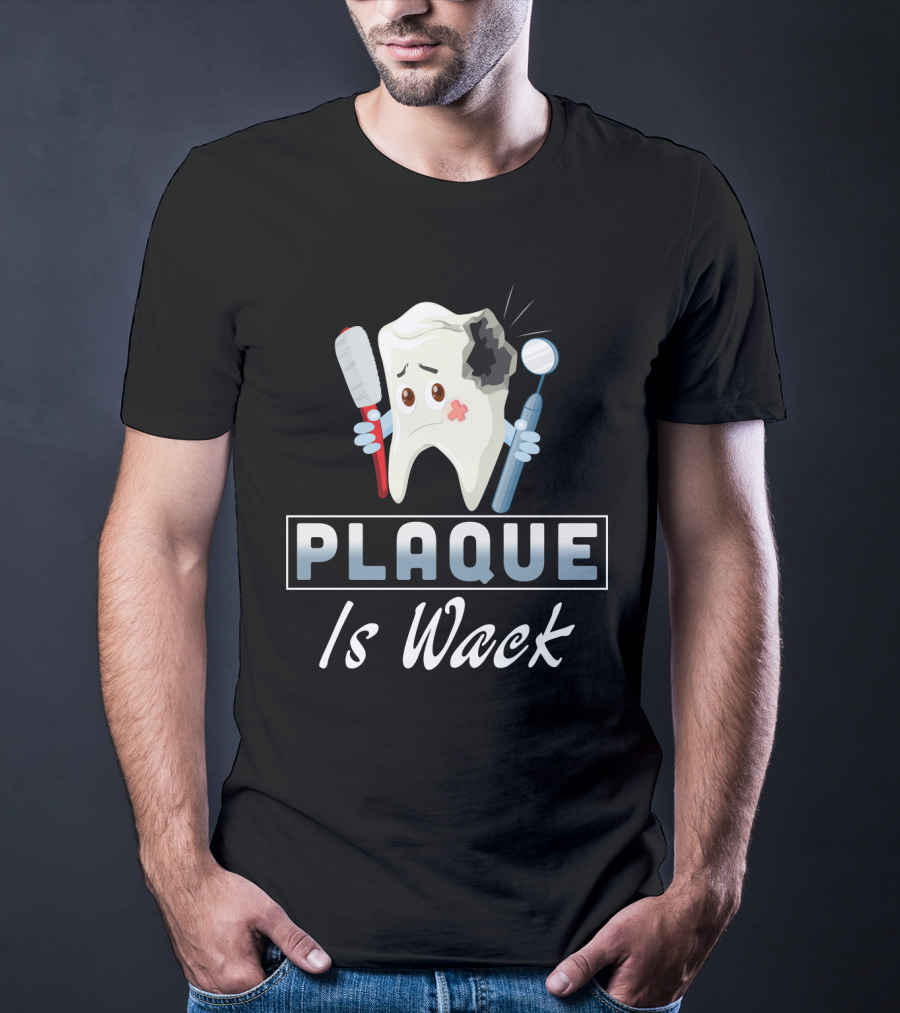Plaque Is Wack Funny Dental Hygienist Toothbrush Mirror T-Shirt