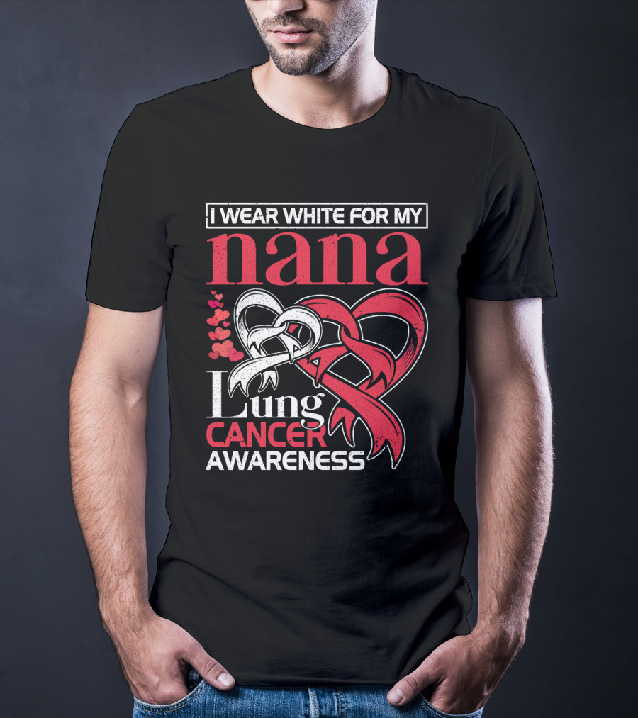 I Wear White For My Nana Lung Cancer Awareness T-Shirt