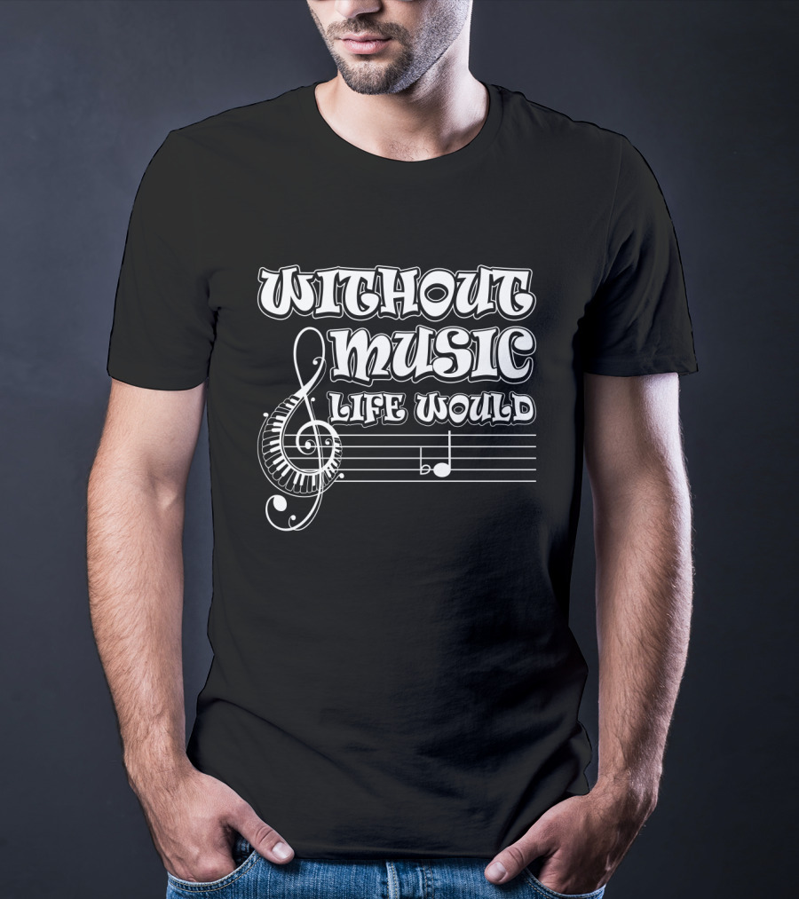 Without Music Life Would B Flat Musical Notes Pun Treble Clef Staff T-Shirt