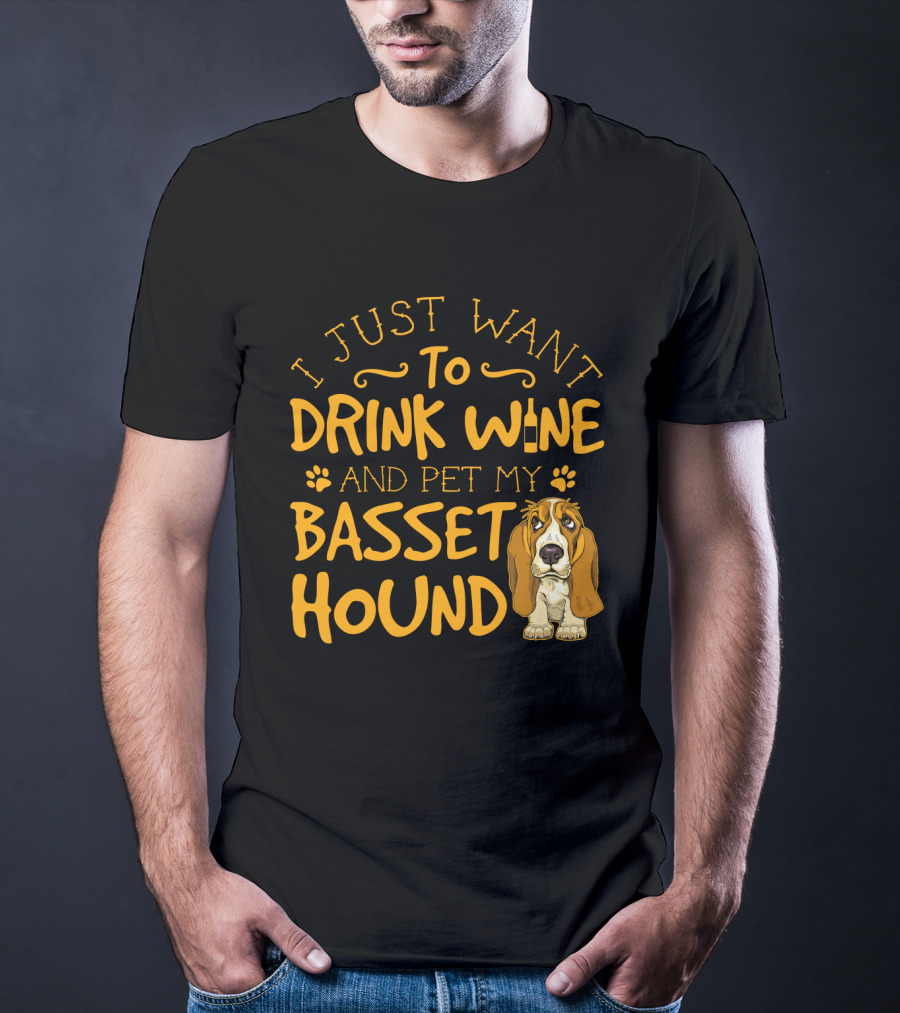 I Just Want To Drink Wine And Pet My Basset Hound T-Shirt