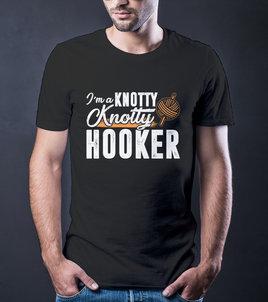 I'm A Knotty Knotty Hooker Yarn Ball T-Shirt