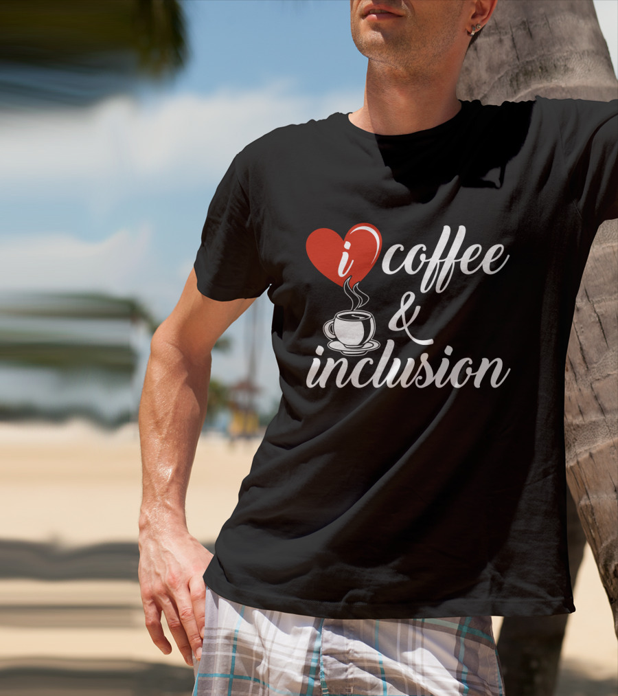 I Heart Coffee And Inclusion Cup T-Shirt