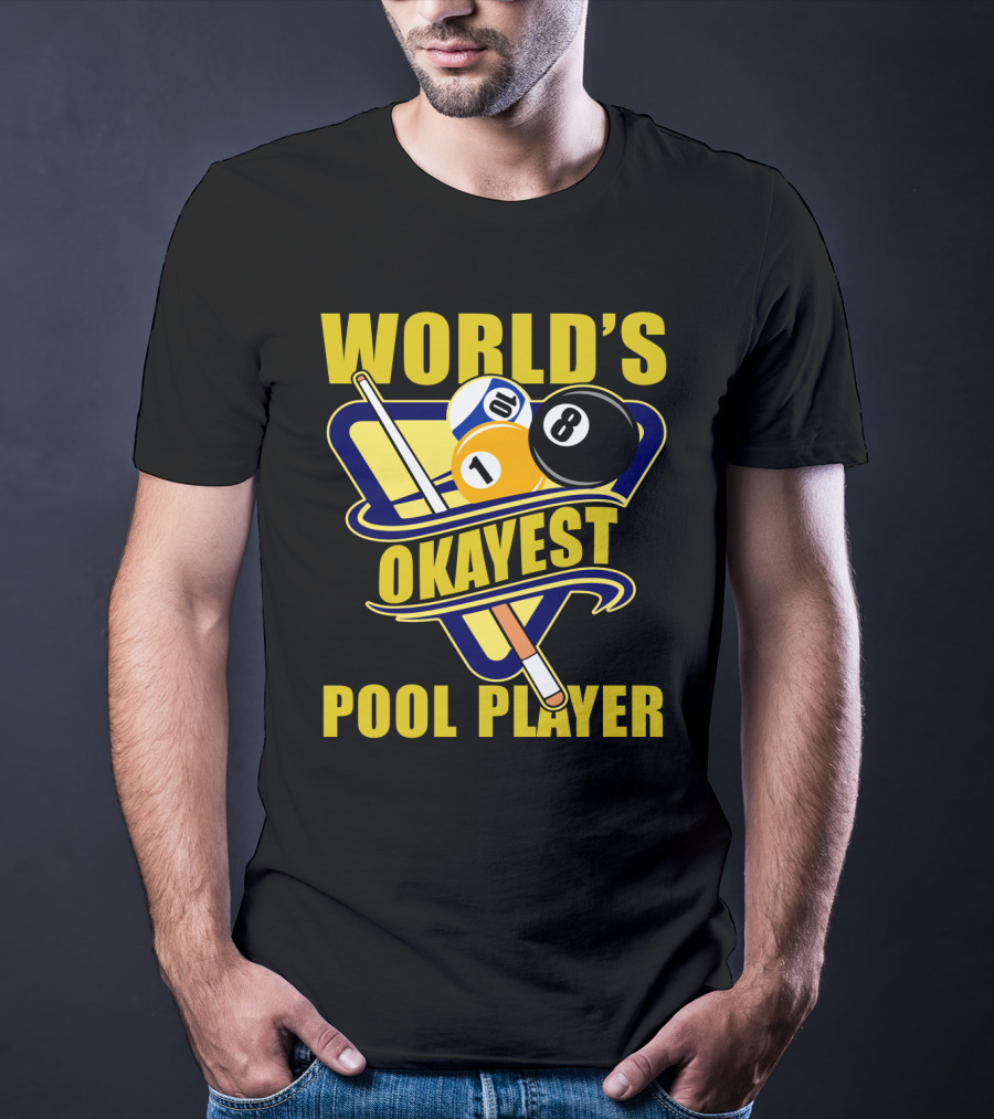 World's Okayest Pool Player 1 Ball 8 Ball Cue Stick Triangular Rack T-Shirt