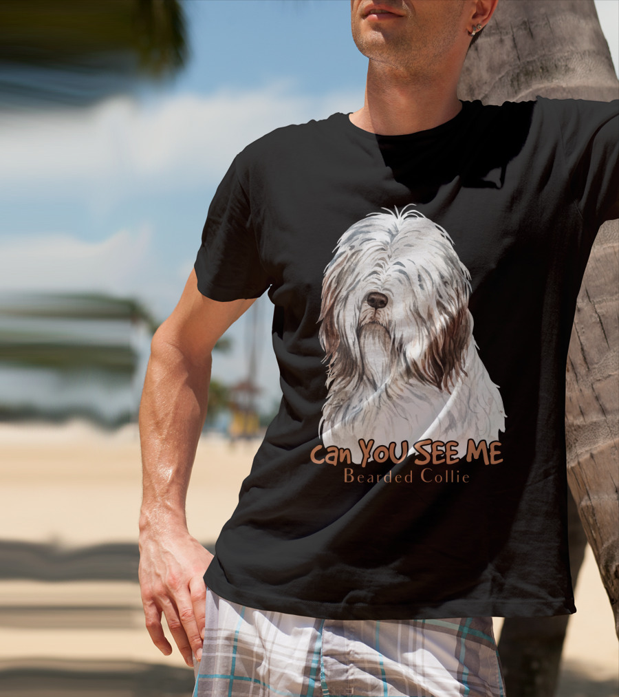 CAN YOU SEE ME Bearded Collie T-Shirt