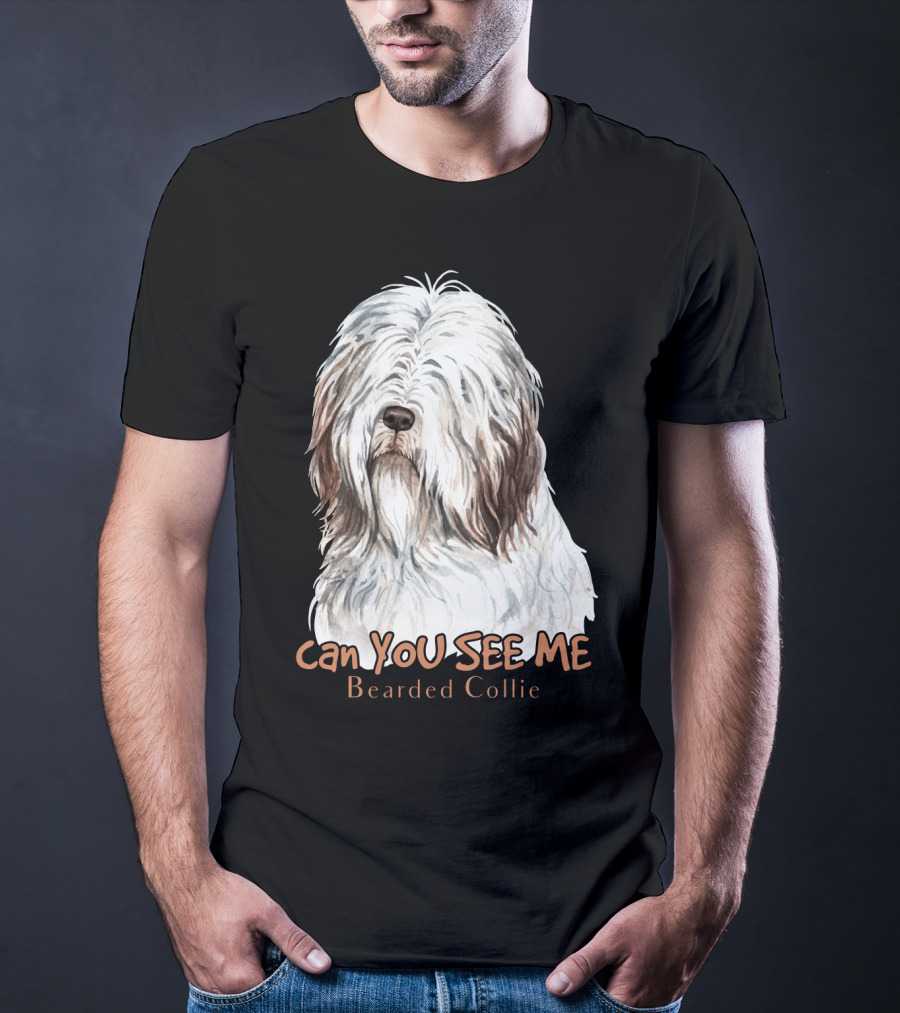 CAN YOU SEE ME Bearded Collie T-Shirt