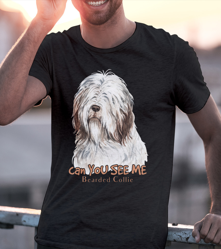 CAN YOU SEE ME Bearded Collie T-Shirt