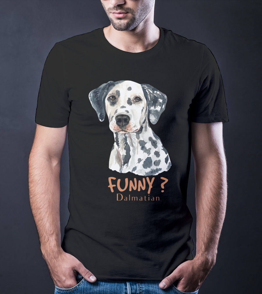 FUNNY? Dalmatian T-Shirt