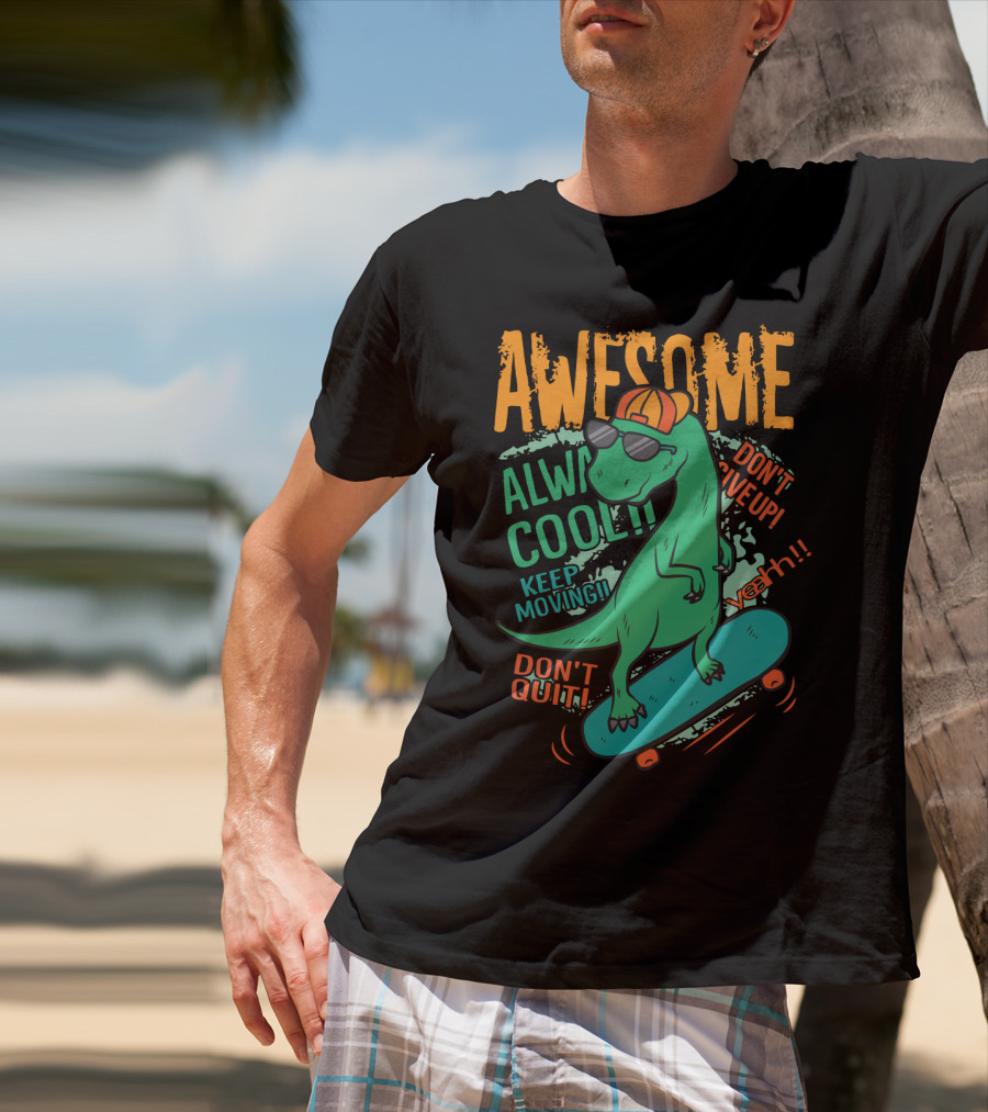 Awesome Alway Cool Dinosaur Keep Moving Don't Quit Skateboard T-Shirt