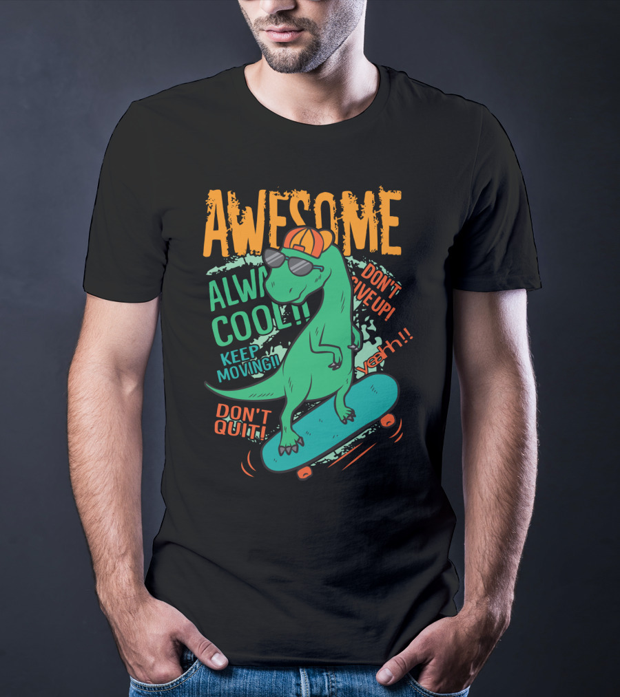 Awesome Alway Cool Dinosaur Keep Moving Don't Quit Skateboard T-Shirt