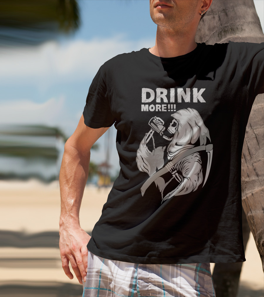 DRINK MORE Grim Reaper Skeleton Scythe Beverage T-Shirt
