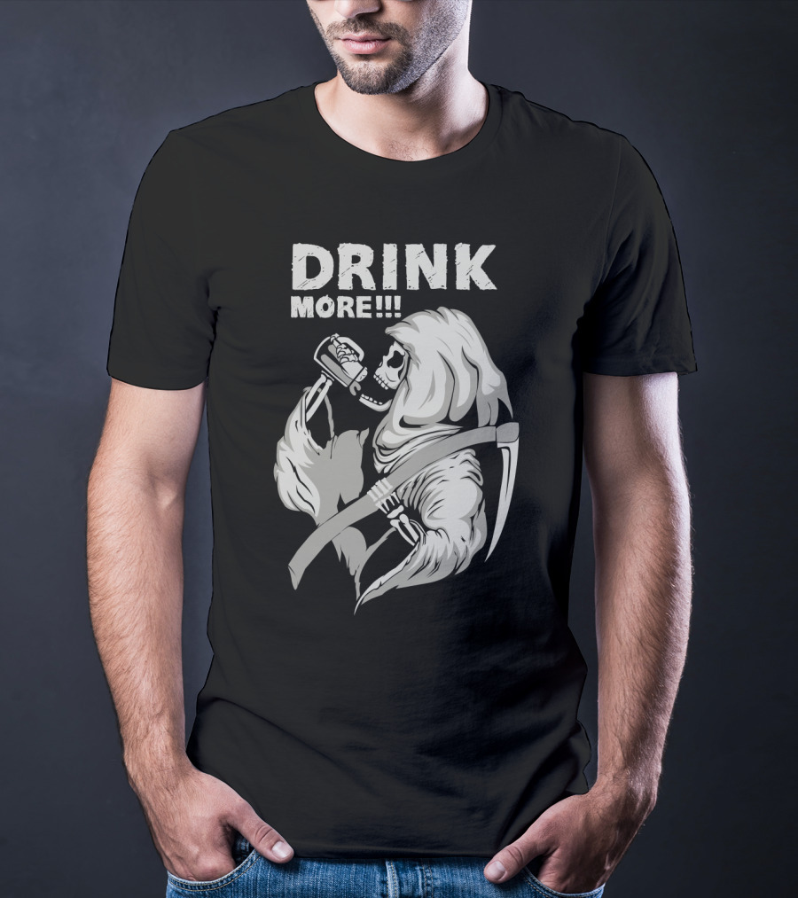 DRINK MORE Grim Reaper Skeleton Scythe Beverage T-Shirt