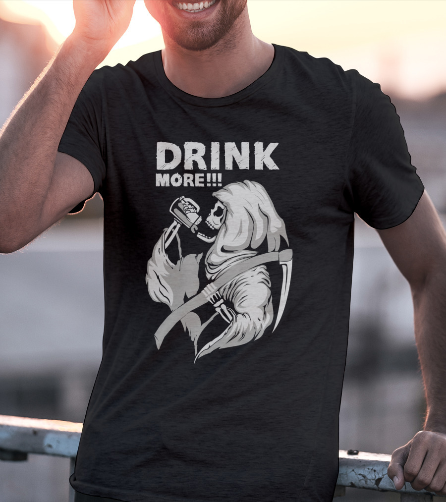 DRINK MORE Grim Reaper Skeleton Scythe Beverage T-Shirt