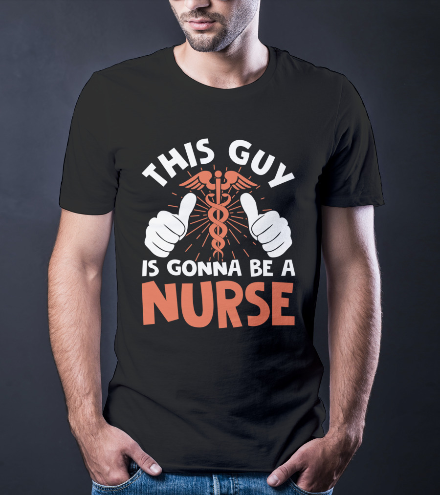 This Guy Is Gonna Be A Nurse Thumbs Up Caduceus T-Shirt
