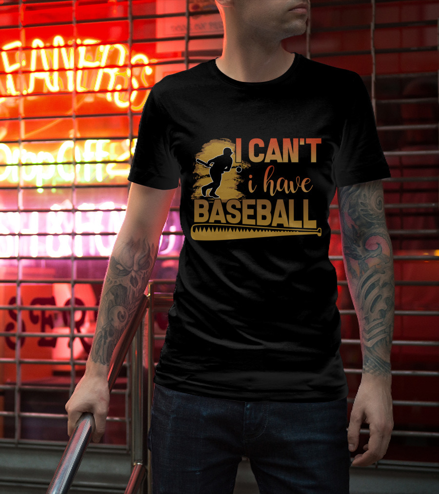 I Can't I Have Baseball Player And Bat T-Shirt