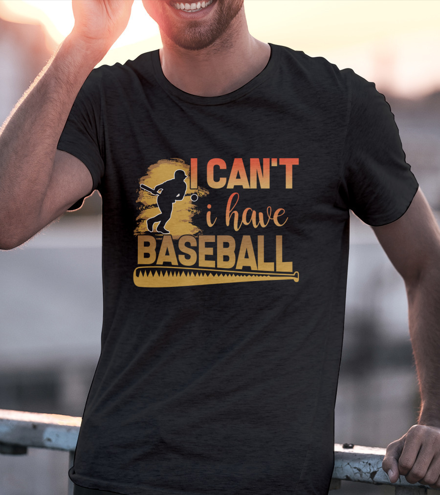I Can't I Have Baseball Player And Bat T-Shirt