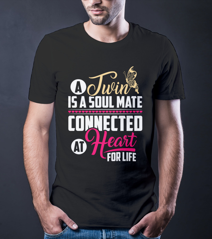 A Twin Is A Soul Mate Connected At Heart For Life Butterfly T-Shirt