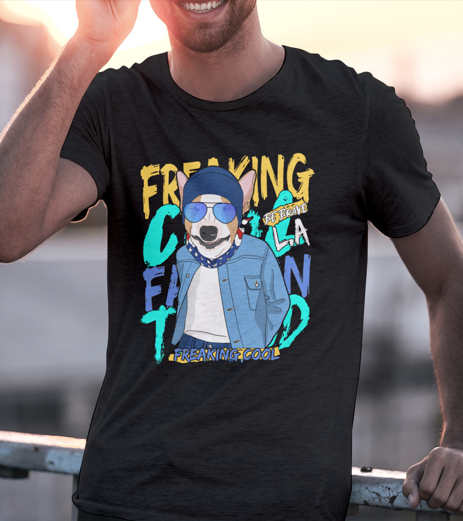 Freaking Cool Fashion Dog Be Brave Cool La Freaking Cool T-Shirt